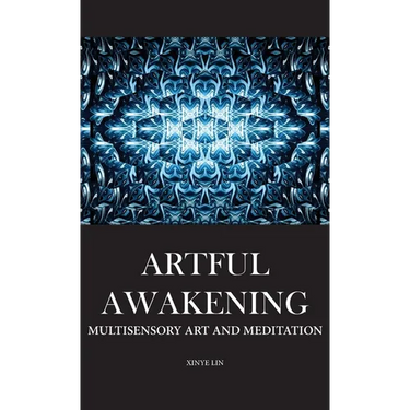 Artful Awakening: Multisensory Art and Meditation