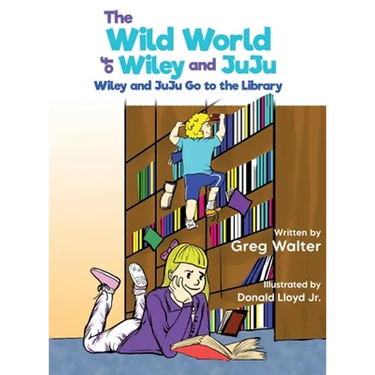 The Wild World of Wiley and JuJu: Wiley and JuJu Go to the Library