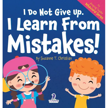 I Do Not Give Up. I Learn From Mistakes!: An Affirmation-Themed Toddler Book About Making Mistakes (Ages 2-4)