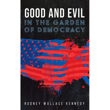 Good and Evil in the Garden of Democracy