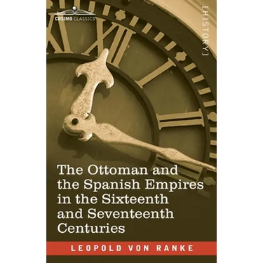 The Ottoman and the Spanish Empires in the Sixteenth and Seventeenth Centuries