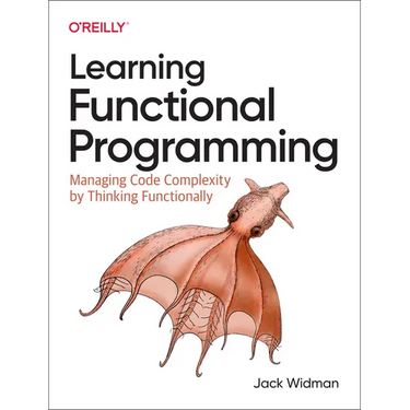 Learning Functional Programming: Managing Code Complexity by Thinking Functionally
