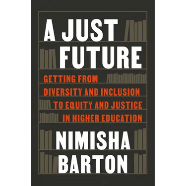 A Just Future: Getting from Diversity and Inclusion to Equity and Justice in Higher Education
