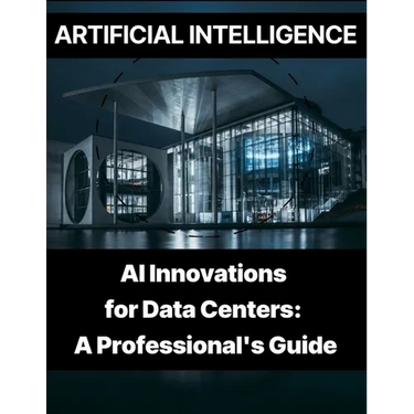 Artificial Intelligence - AI Innovations for Data Centers A Professional's Guide