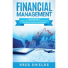 Financial Management: The Ultimate Guide to Planning, Organizing, Directing, and Controlling the Financial Activities of an Enterprise