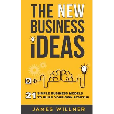 New Business Ideas: 21 Simple Business Models to Build Your Own Startup