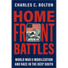 Home Front Battles: World War II Mobilization and Race in the Deep South