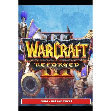 Warcraft III Reforged Guide - Tips and Tricks