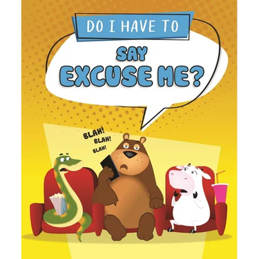 Do I Have to Say Excuse Me?