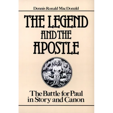 The Legend and the Apostle: The Battle for Paul in Story and Canon