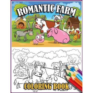 Romantic Farm Coloring Book: 30 Big, Simple and Fun Designs Farm Vehicles Farm Animals And More Cow, Horse, Chicken, Pig, and Many More!