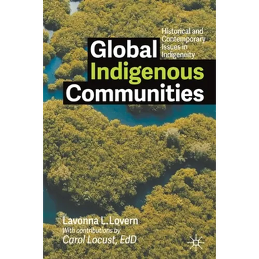 Global Indigenous Communities: Historical and Contemporary Issues in Indigeneity