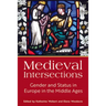 Medieval Intersections: Gender and Status in Europe in the Middle Ages