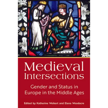 Medieval Intersections: Gender and Status in Europe in the Middle Ages