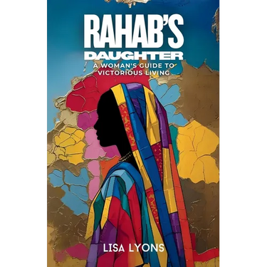 Rahab's Daughter: A Woman's Guide to Victorious Living