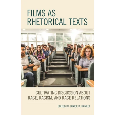 Films as Rhetorical Texts: Cultivating Discussion about Race, Racism, and Race Relations