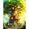 Tree House Coloring Book for Adults: Escape to Nature's Haven and Unleash Your Creativity