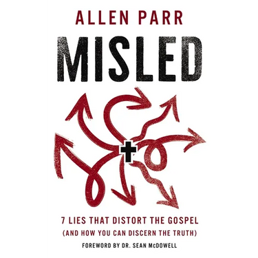 Misled: 7 Lies That Distort the Gospel (and How You Can Discern the Truth)