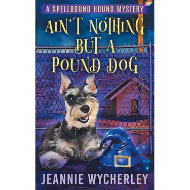 Ain't Nothing but a Pound Dog: A Paranormal Animal Cozy Mystery