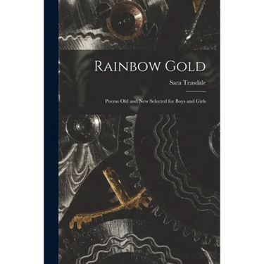 Rainbow Gold; Poems Old and New Selected for Boys and Girls