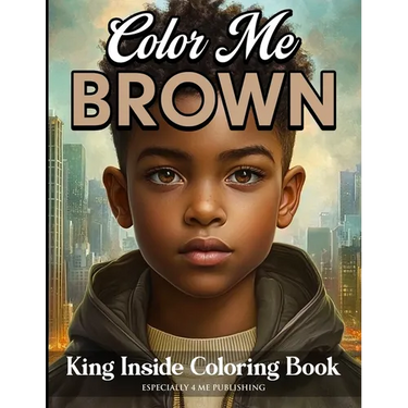 Color Me Brown: King Inside Edition Coloring Book