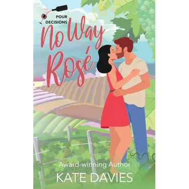 No Way, Rosé: A Pour Decisions Romance