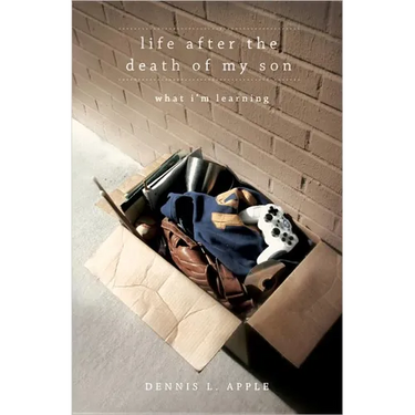 Life After the Death of My Son: What I'm Learning