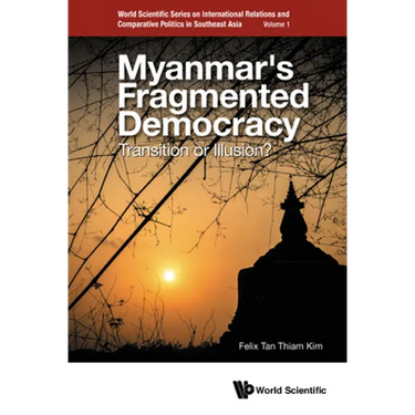 Myanmar's Fragmented Democracy: Transition or Illusion?