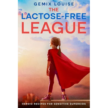 The Lactose-Free League: Heroic Recipes for Sensitive Superkids