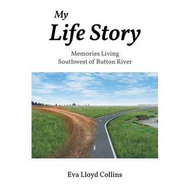 My Life Story: Memories Living Southwest of Button River