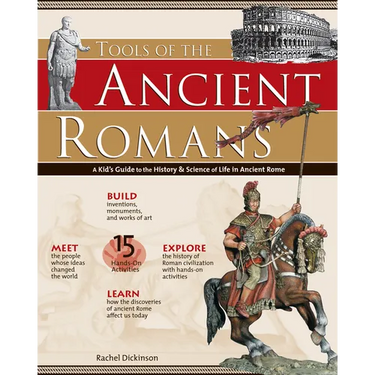 Tools of the Ancient Romans: A Kid's Guide to the History & Science of Life in Ancient Rome