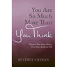 You Are So Much More Than You Think: Discover Your Inner Power, Love Your Authentic Self