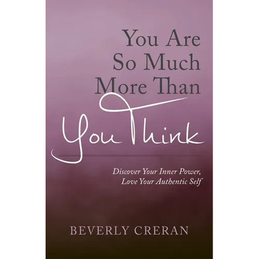 You Are So Much More Than You Think: Discover Your Inner Power, Love Your Authentic Self