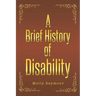 A Brief History of Disability