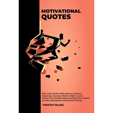 Motivational Quotes - 999+ Daily Positive Affirmations to Attract Happiness, Success, Wealth, Health, Love & Money from the Best speeches filled with