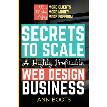 Secrets to Scale a Highly Profitable Web Design Business