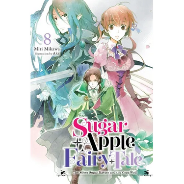Sugar Apple Fairy Tale, Vol. 8 (Light Novel): The Silver Sugar Master and the Gray Wolf Volume 8