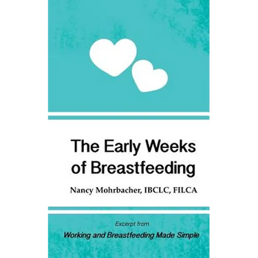 The Early Weeks of Breastfeeding: Excerpt from Working and Breastfeeding Made Simple