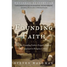 Founding Faith: How Our Founding Fathers Forged a Radical New Approach to Religious Liberty