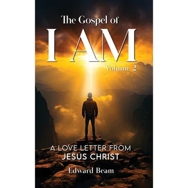 The Gospel of I Am: A Love Letter from Jesus Christ Second Edition