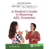 Don't Just Sign... Communicate!: A Student's Guide to Mastering ASL Grammar