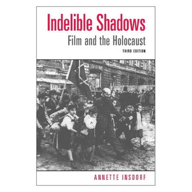 Indelible Shadows: Film and the Holocaust