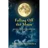 Falling Off The Moon: poems of transformation