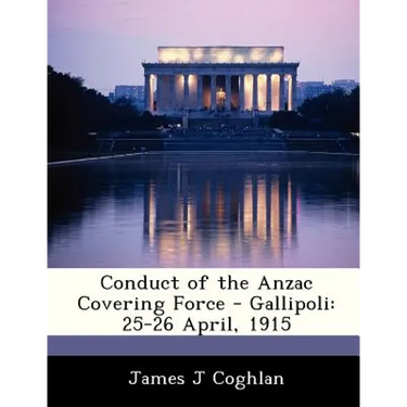Conduct of the Anzac Covering Force - Gallipoli: 25-26 April, 1915