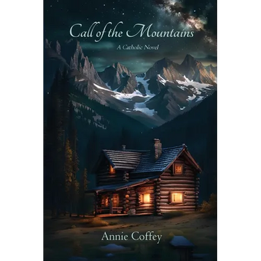 Call of the Mountains: A Catholic Novel