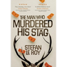 The Man Who Murdered His Stag: A British Mystery Crime Novel with Lighthearted Humour and Page-turning Intrigue