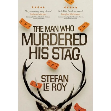 The Man Who Murdered His Stag: A British Mystery Crime Novel with Lighthearted Humour and Page-turning Intrigue