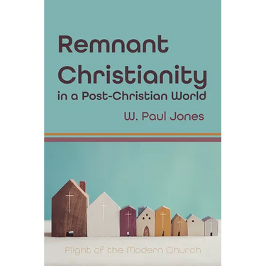 Remnant Christianity in a Post-Christian World: Plight of the Modern Church