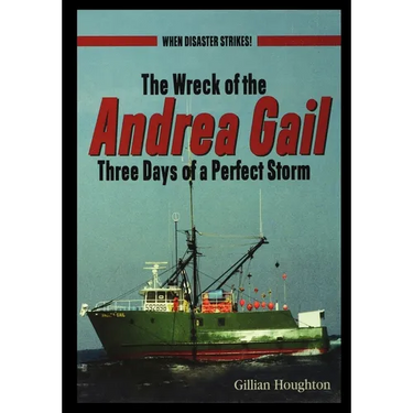 Wreck of the Andrea Gail: Three Days of a Perfect Storm