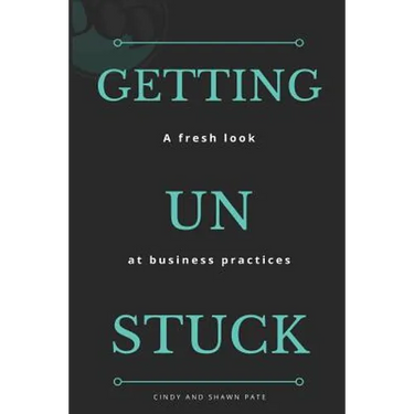Getting Un Stuck: A fresh look at business practices
